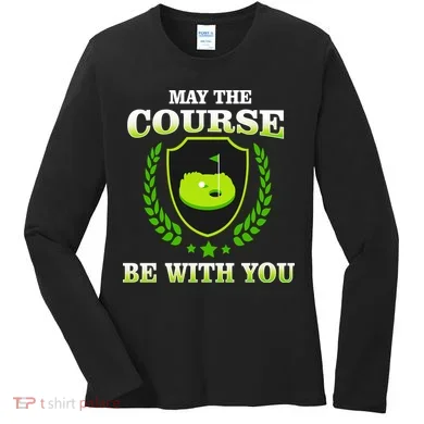 May The Course Be With You Golfing Women's Long Sleeve Shirt