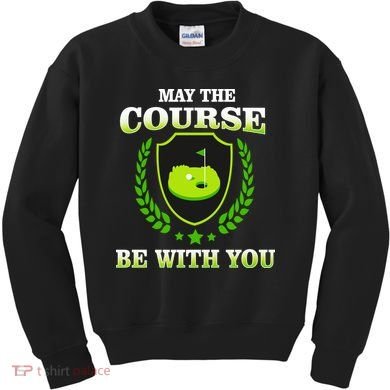 May The Course Be With You Golfing Kids Sweatshirt
