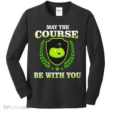 May The Course Be With You Golfing Kids Long Sleeve Shirt