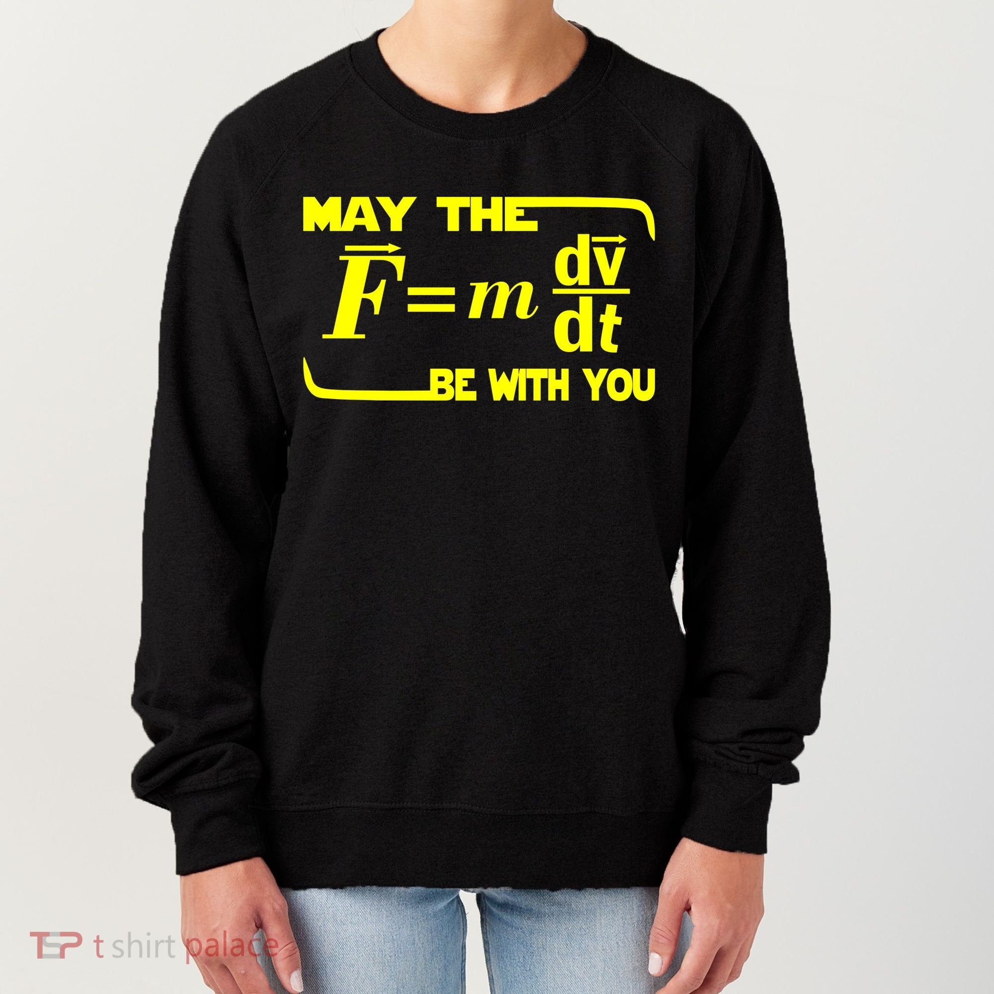 May The (F=mdv/dt) Be With You Physics Women's Sweatshirt