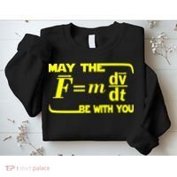 May The (F=mdv/dt) Be With You Physics Sweatshirt thumb 2