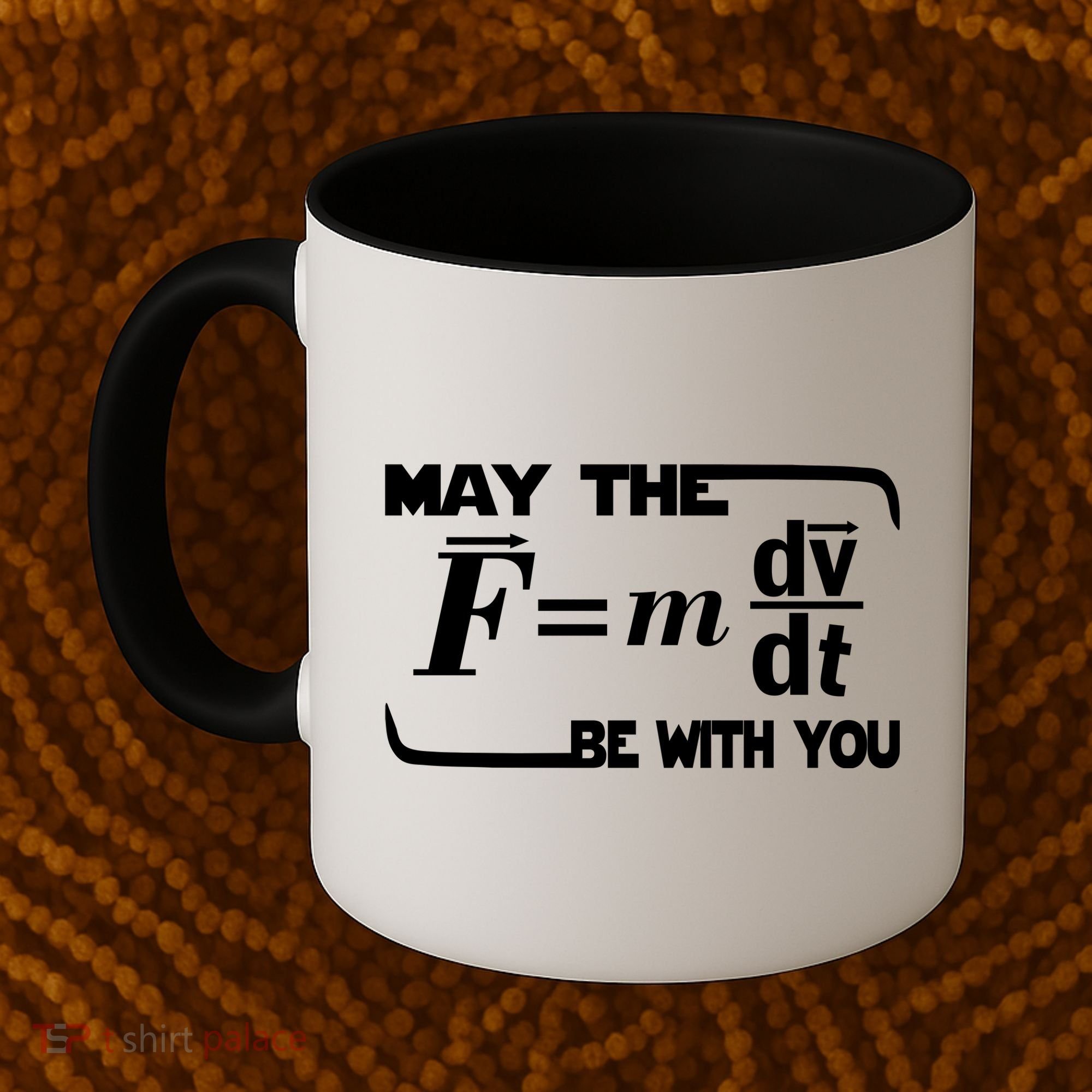 May The (F=mdv/dt) Be With You Physics Coffee Mug