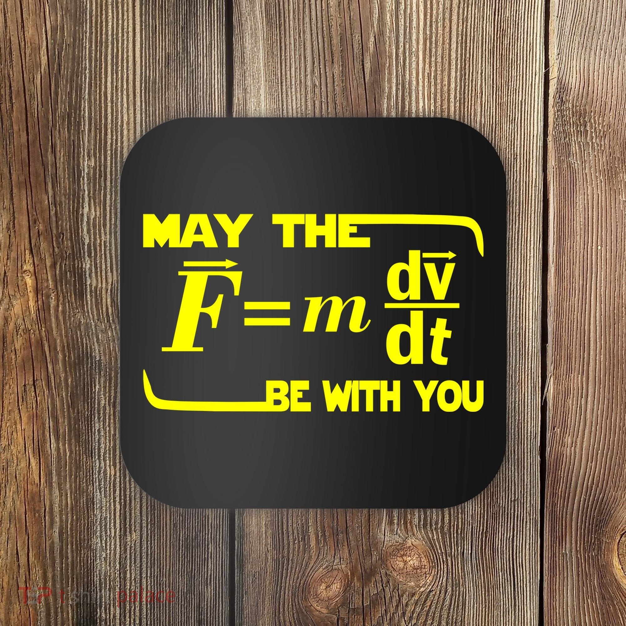May The (F=mdv/dt) Be With You Physics Coaster