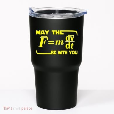 May The (F=mdv/dt) Be With You Physics Tumbler