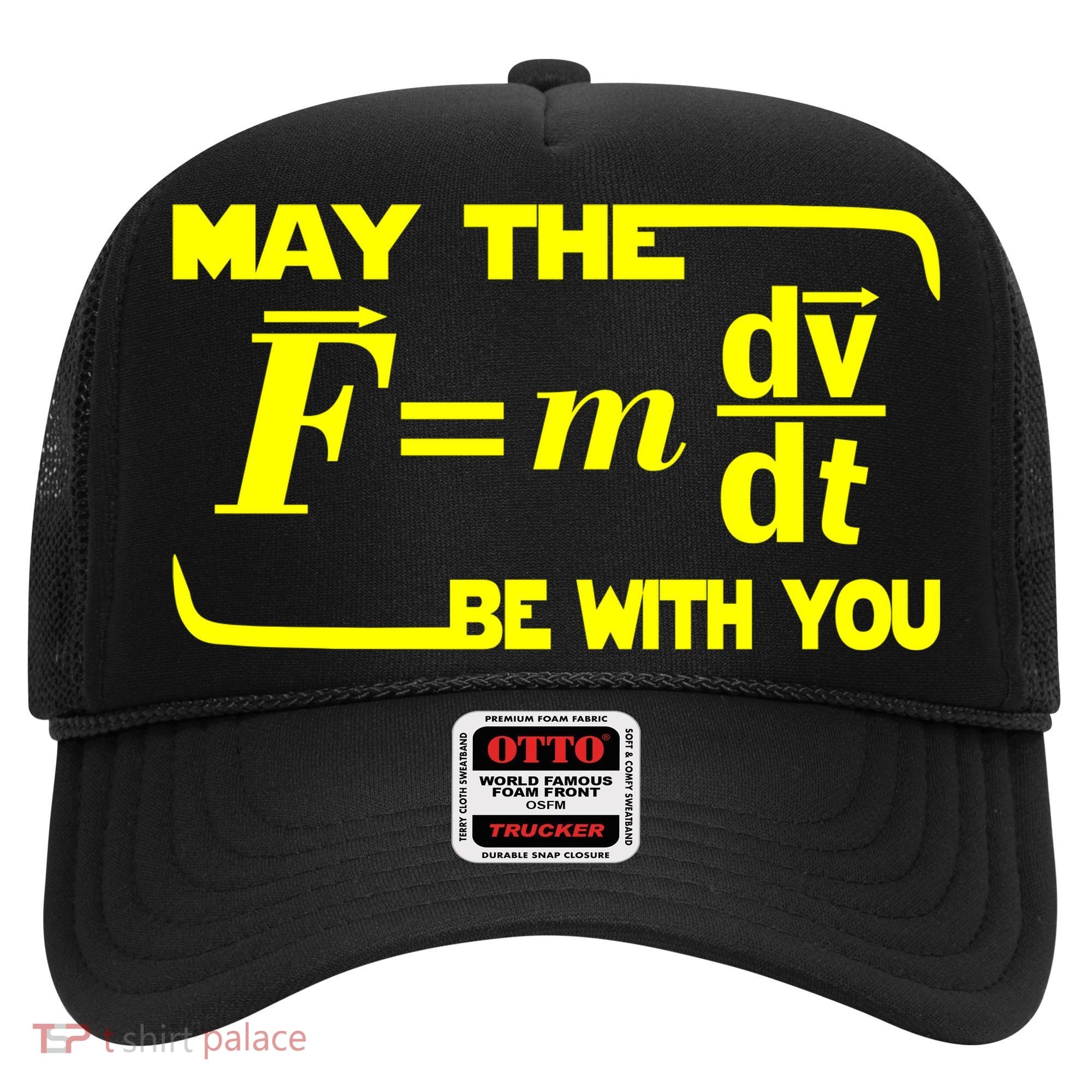 May The (F=mdv/dt) Be With You Physics Hat
