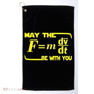 May The (F=mdv/dt) Be With You Physics Golf Towel