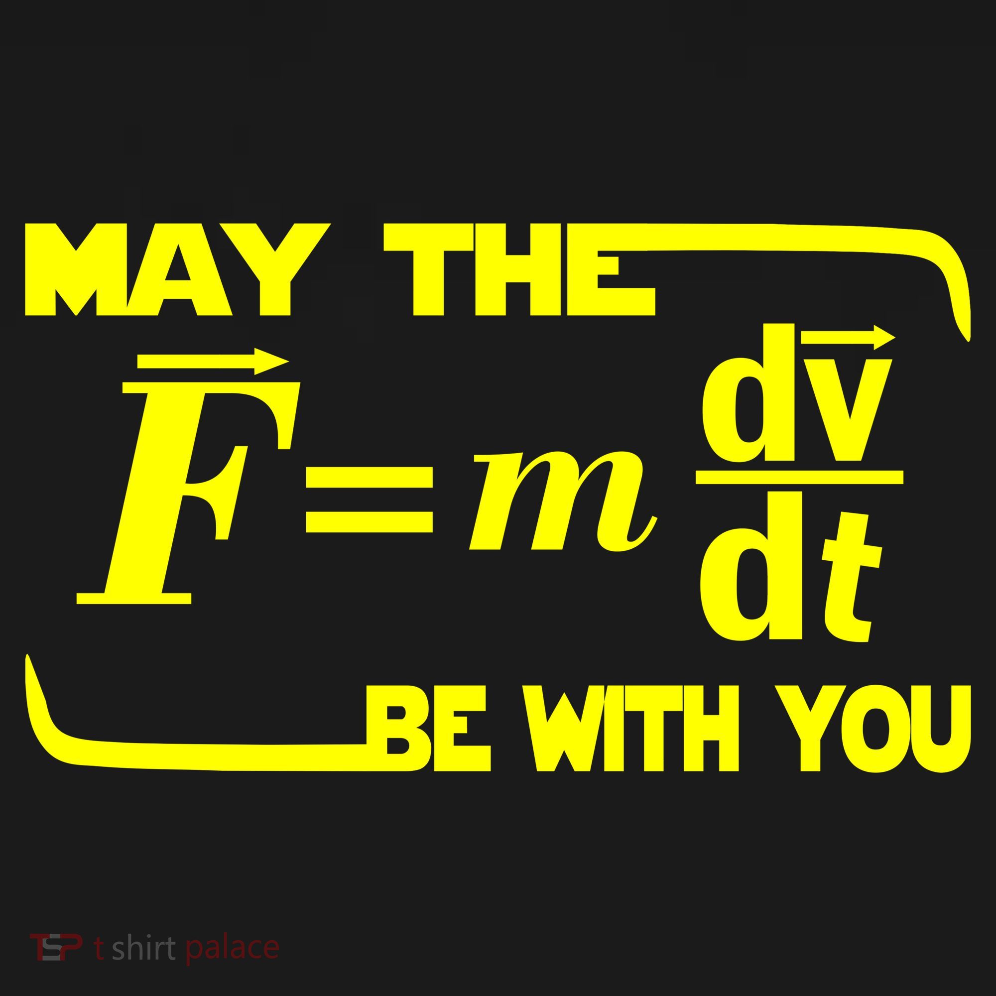 May The (F=mdv/dt) Be With You Physics Toddler T-Shirt