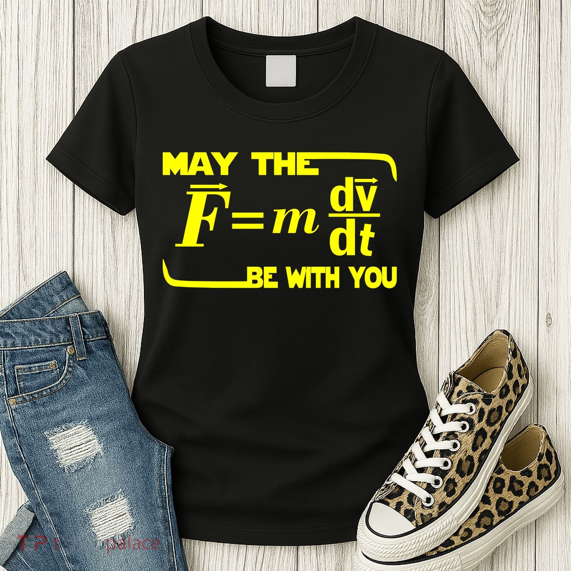 May The (F=mdv/dt) Be With You Physics Women's T-Shirt