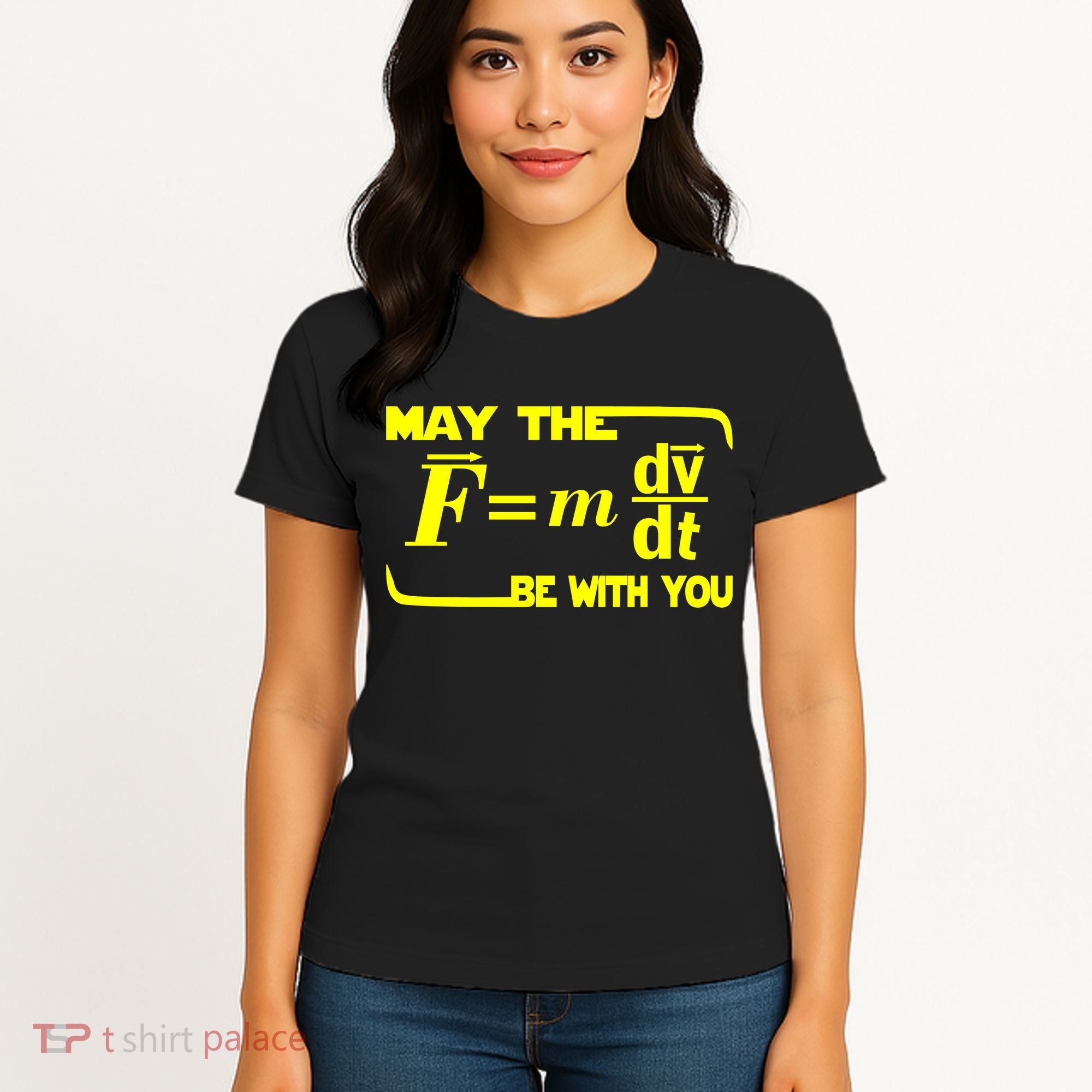 May The (F=mdv/dt) Be With You Physics Women's T-Shirt