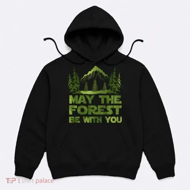 May The Forest Be With You Hoodie