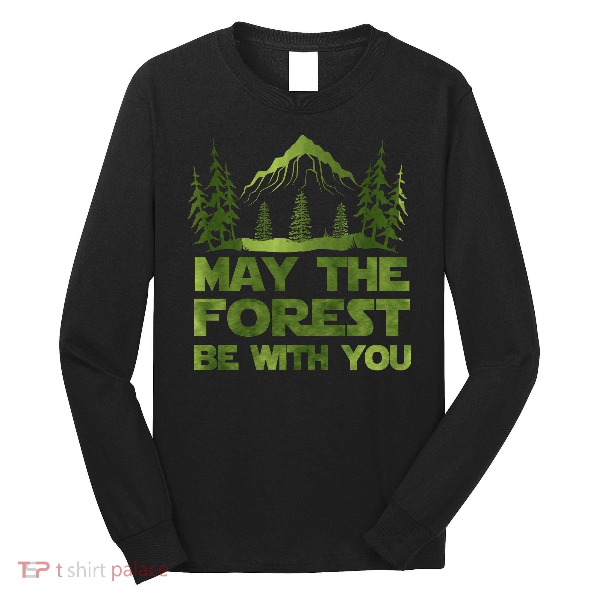 May The Forest Be With You Long Sleeve Shirt