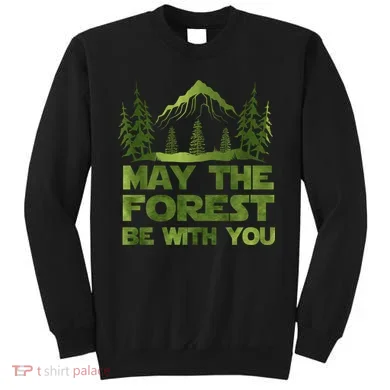 May The Forest Be With You Sweatshirt