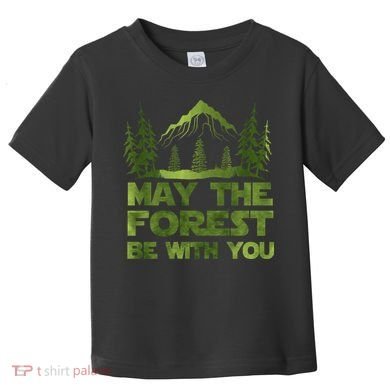 May The Forest Be With You Toddler T-Shirt