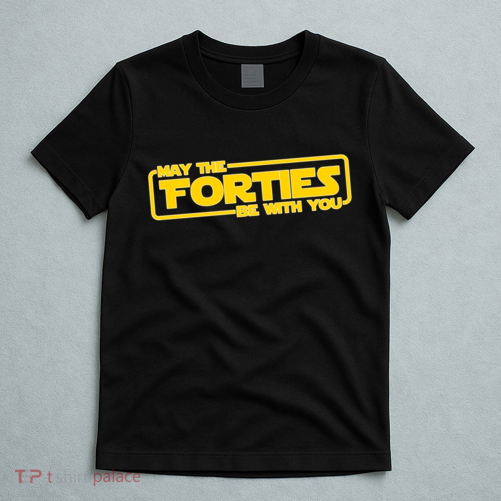 May The Forties Be With You T-Shirt