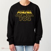 May The Forties Be With You Funny 40th Birthday Women's Sweatshirt thumb 0
