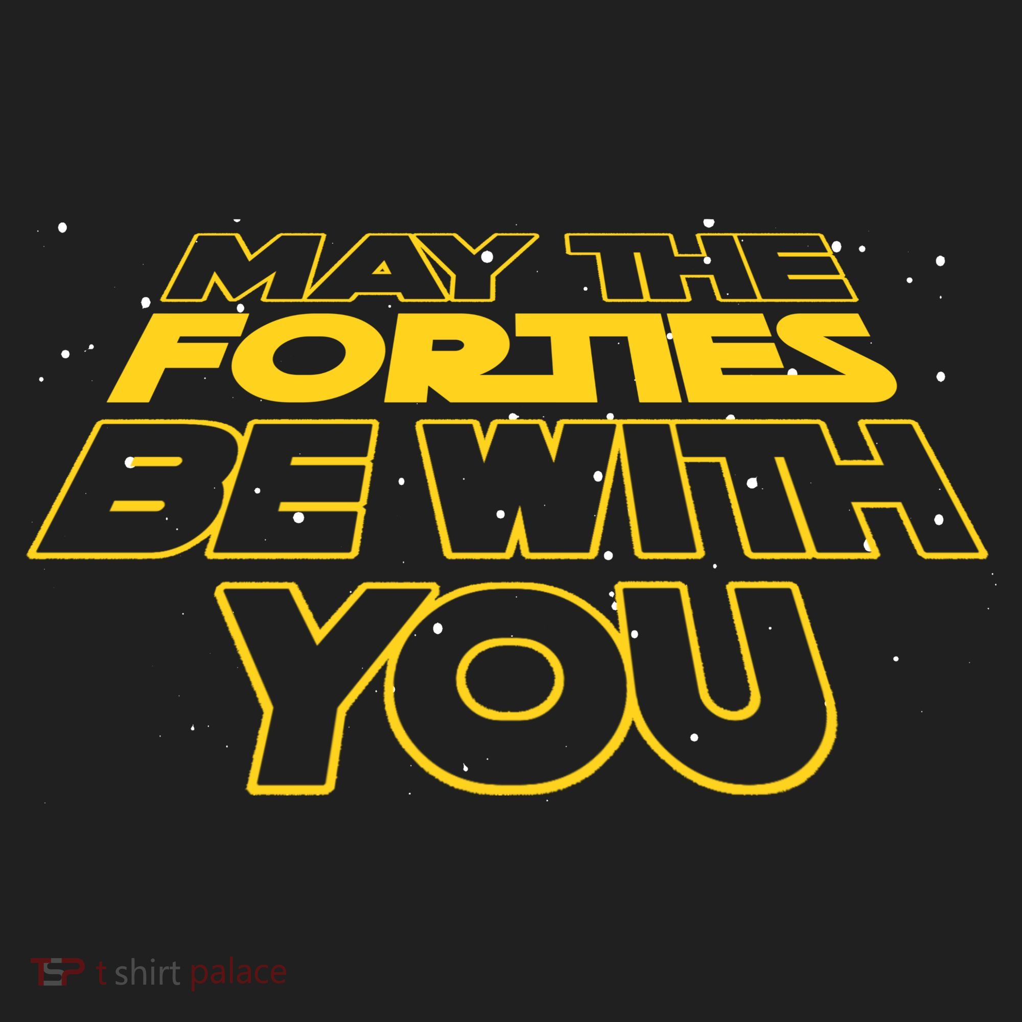 May The Forties Be With You Funny 40th Birthday Women's Sweatshirt