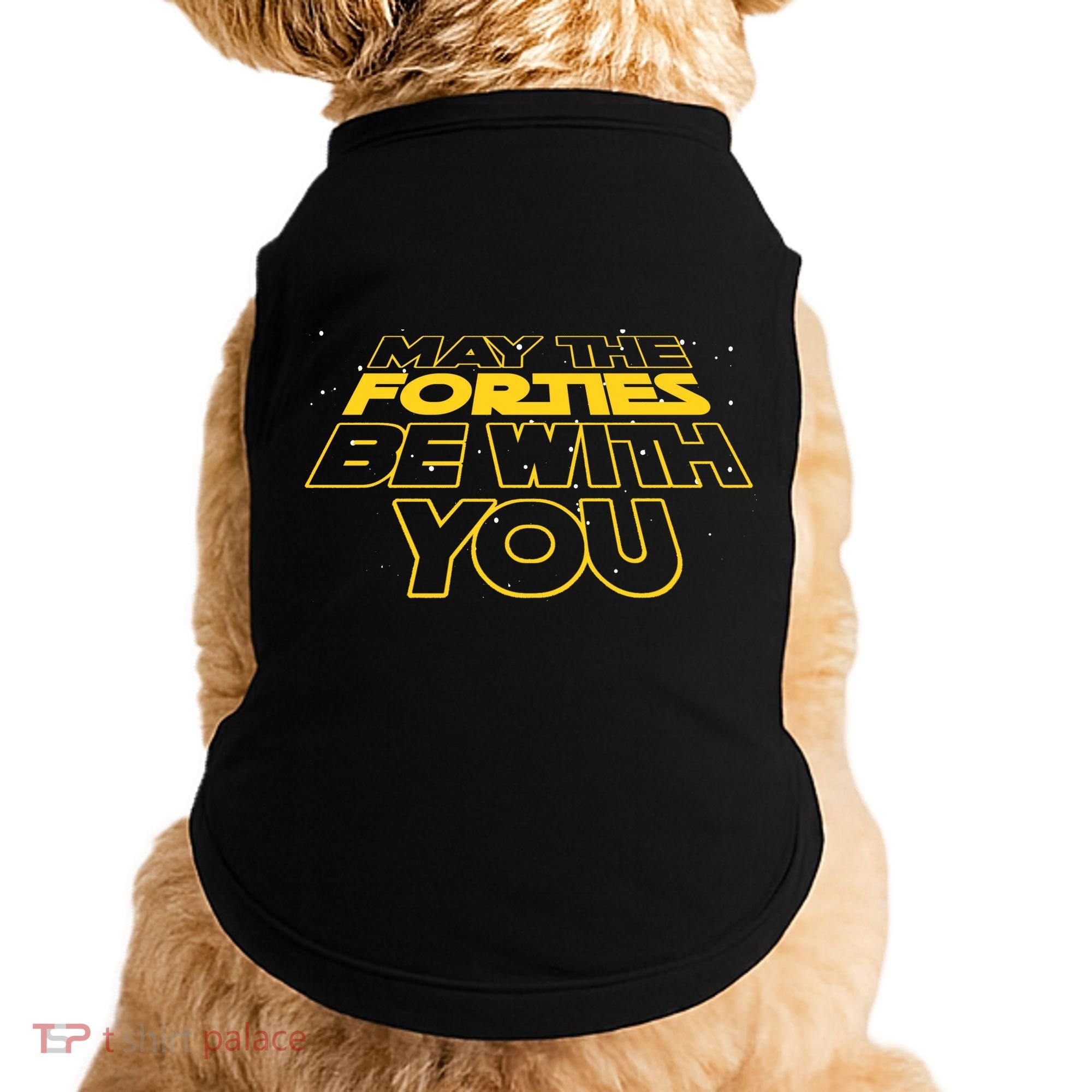 May The Forties Be With You Funny 40th Birthday Doggie Tank