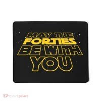 May The Forties Be With You Funny 40th Birthday Mousepad thumb 0