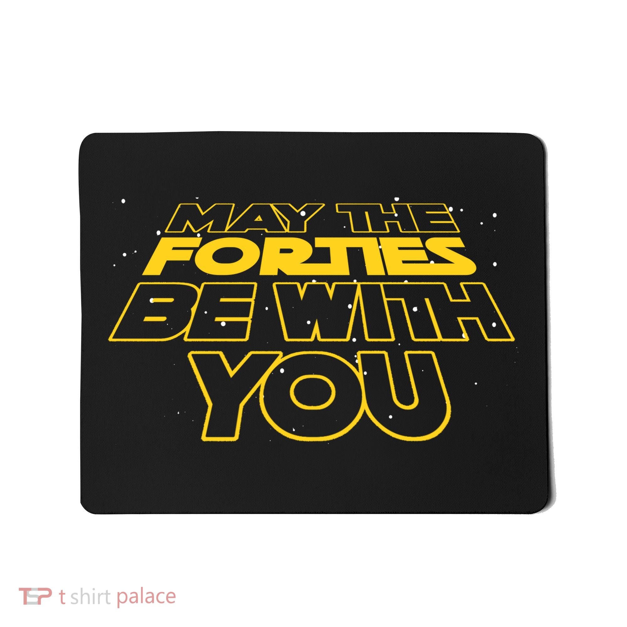 May The Forties Be With You Funny 40th Birthday Mousepad