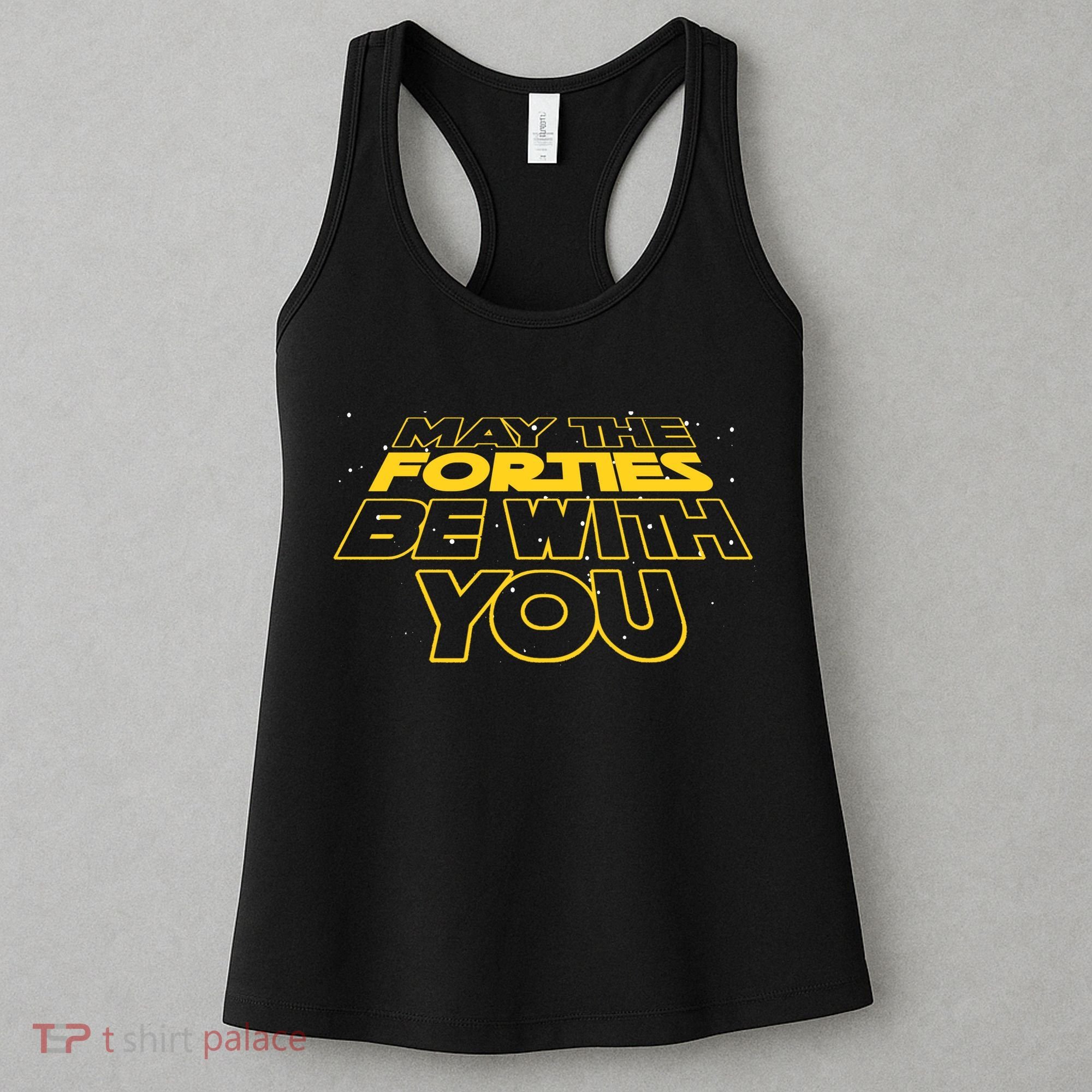May The Forties Be With You Funny 40th Birthday Women's Tank Top