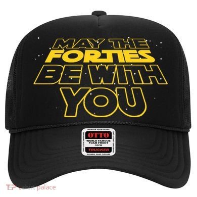 May The Forties Be With You Funny 40th Birthday Hat