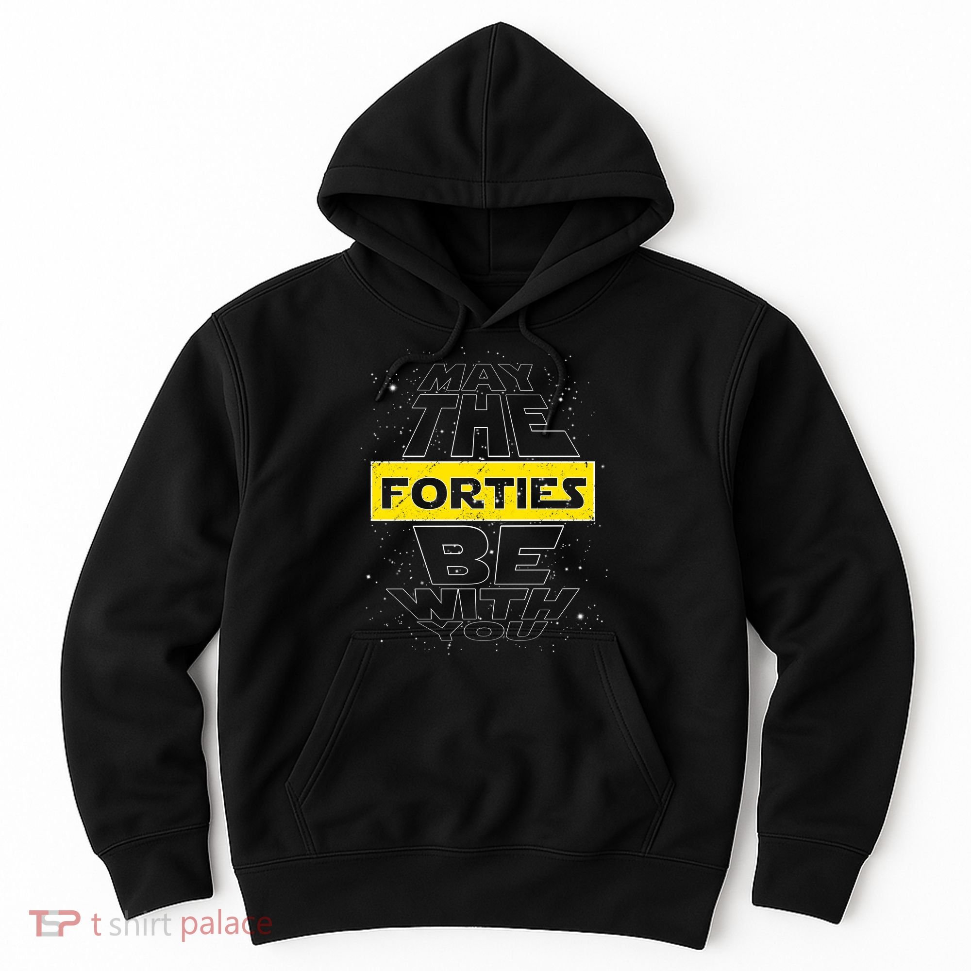 May The Forties Be With You Funny Birthday Hoodie