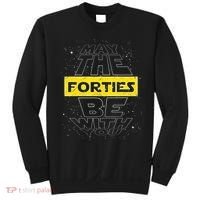 May The Forties Be With You Funny Birthday Sweatshirt thumb 0