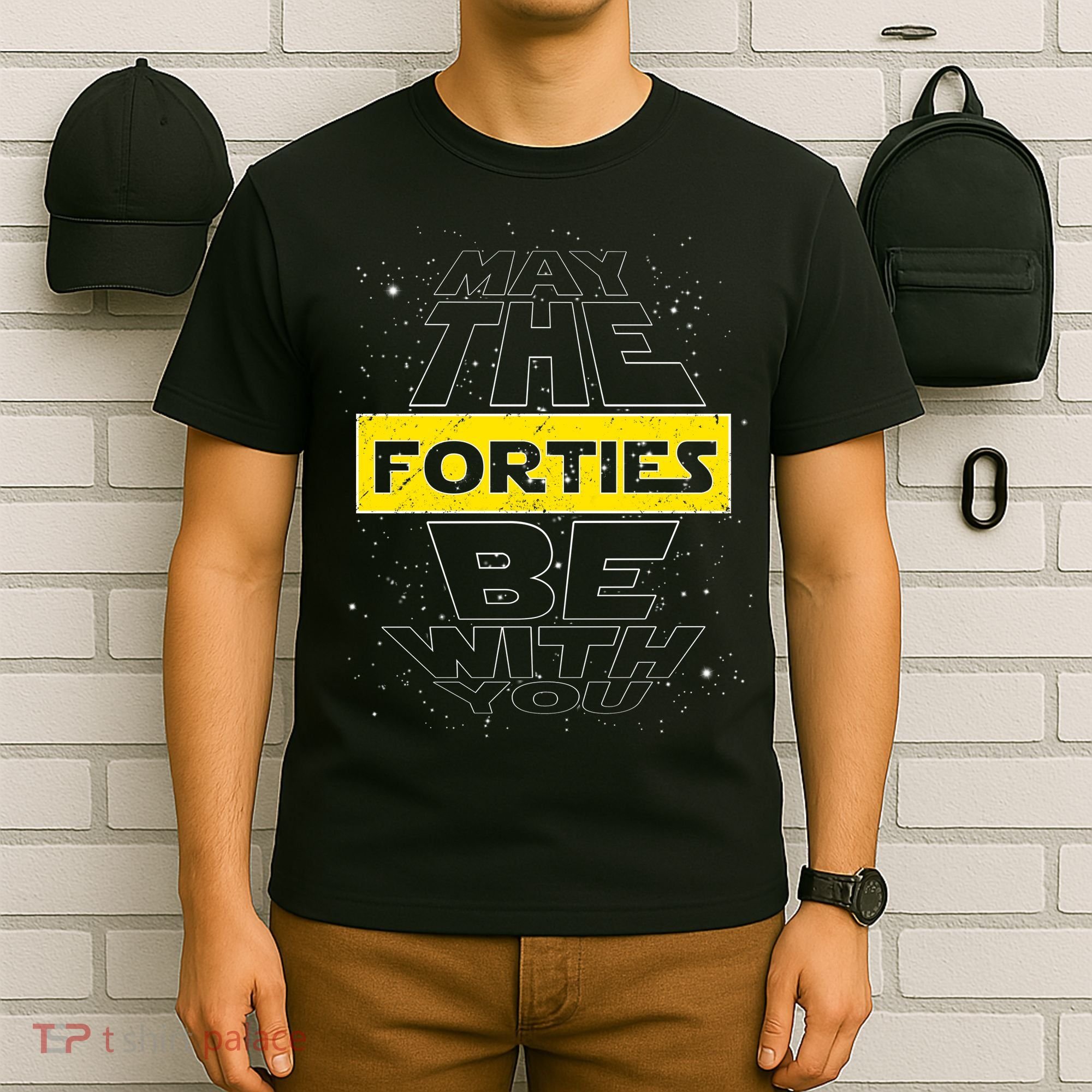May The Forties Be With You Funny Birthday T-Shirt