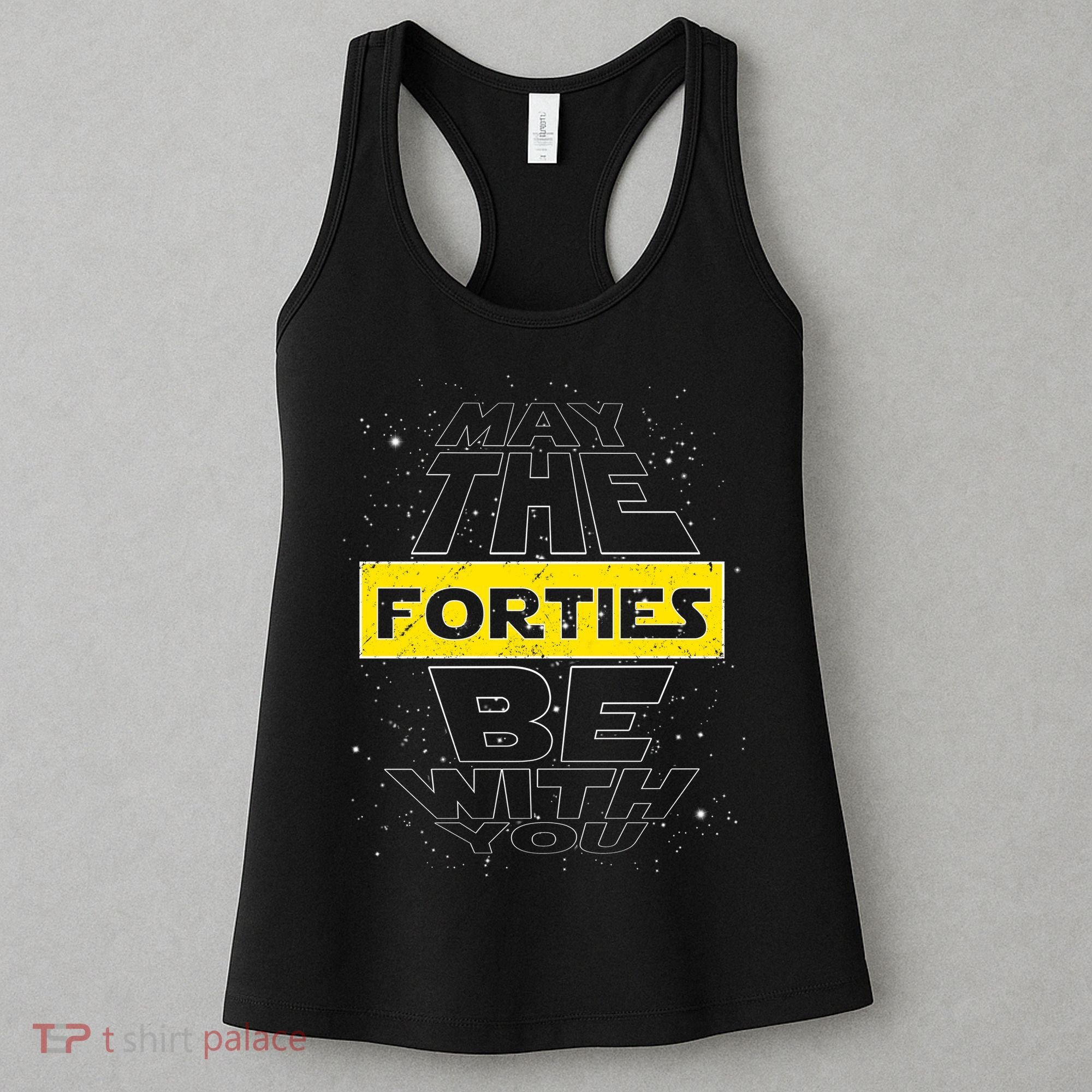 May The Forties Be With You Funny Birthday Women's Tank Top