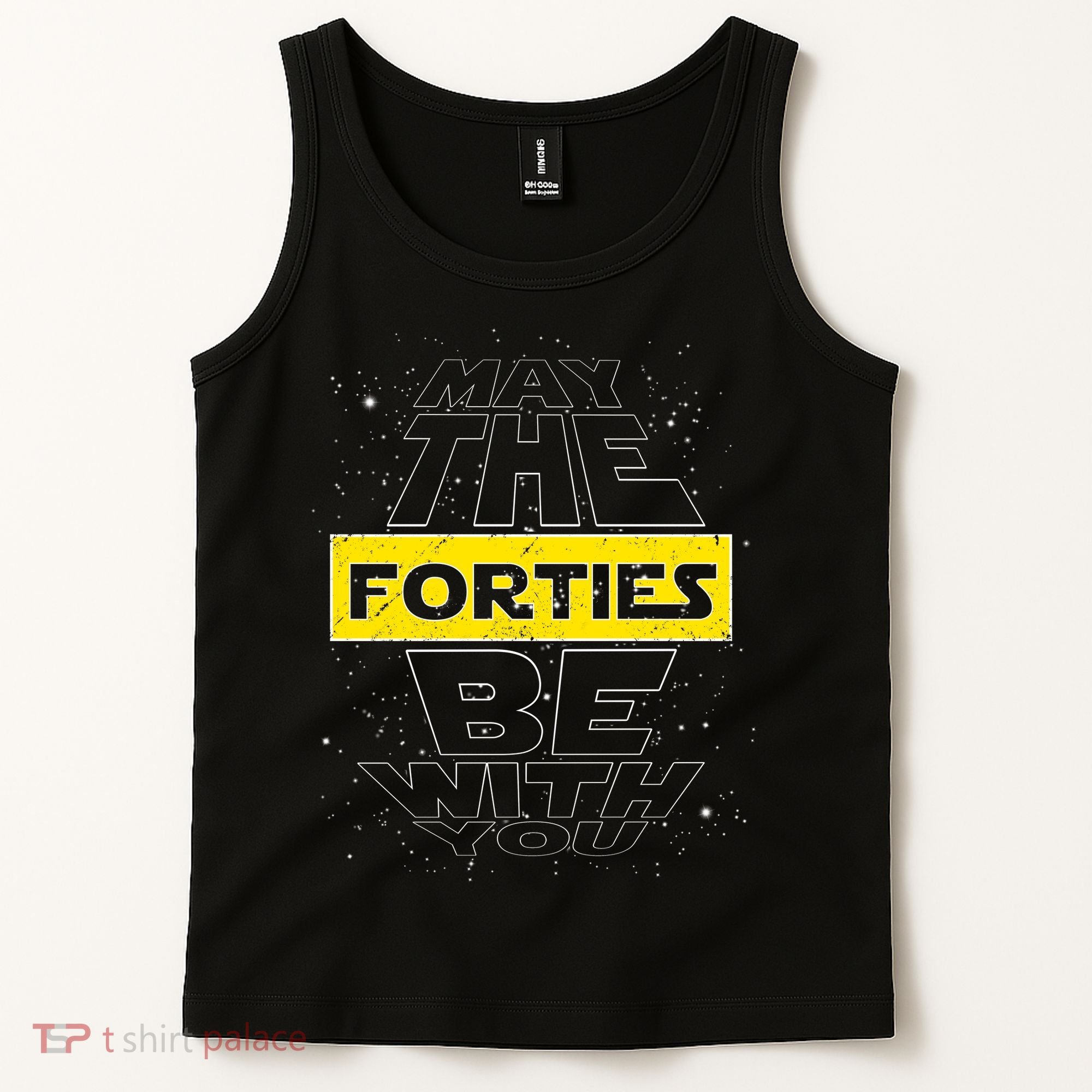 May The Forties Be With You Funny Birthday Tank Top