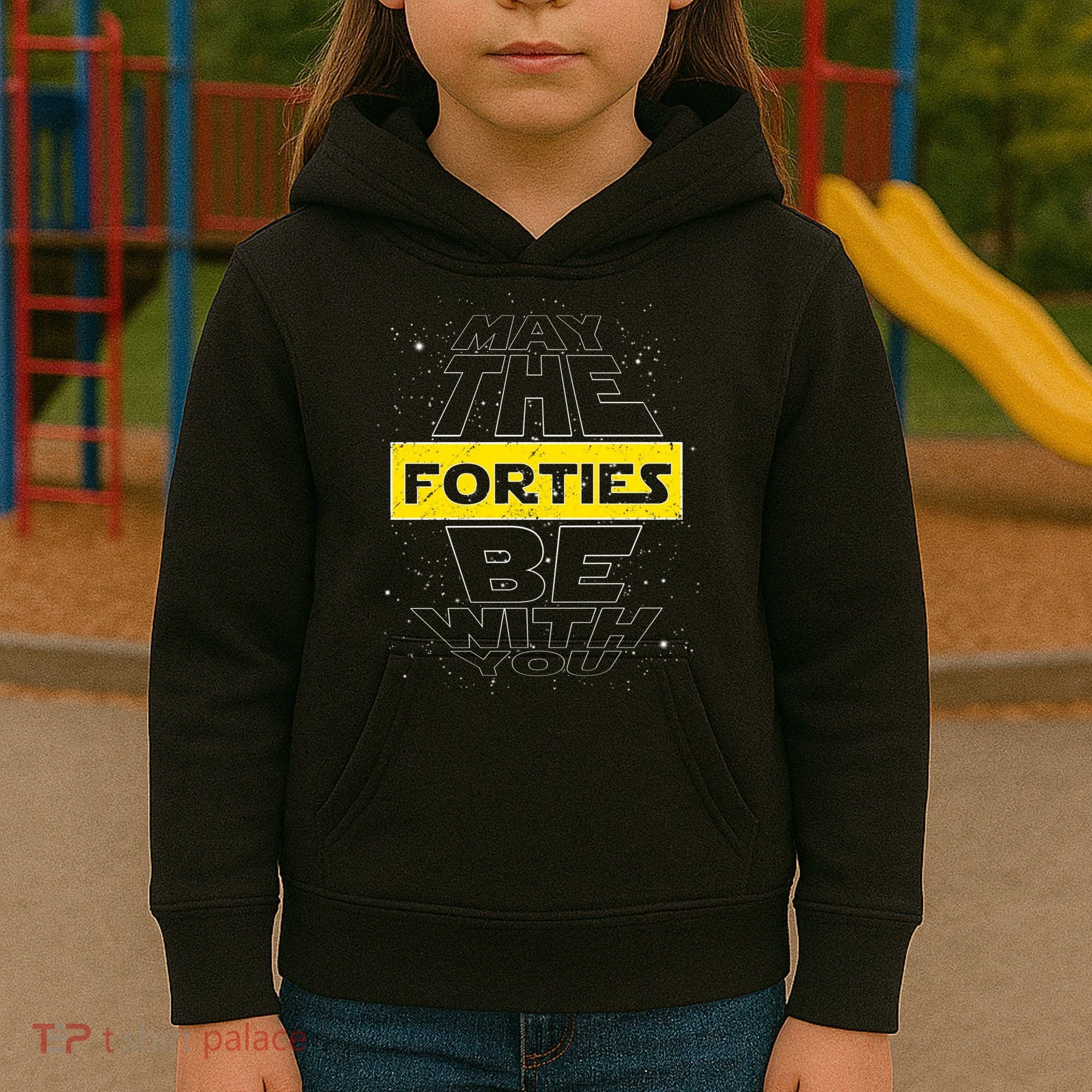 May The Forties Be With You Funny Birthday Kids Hoodie