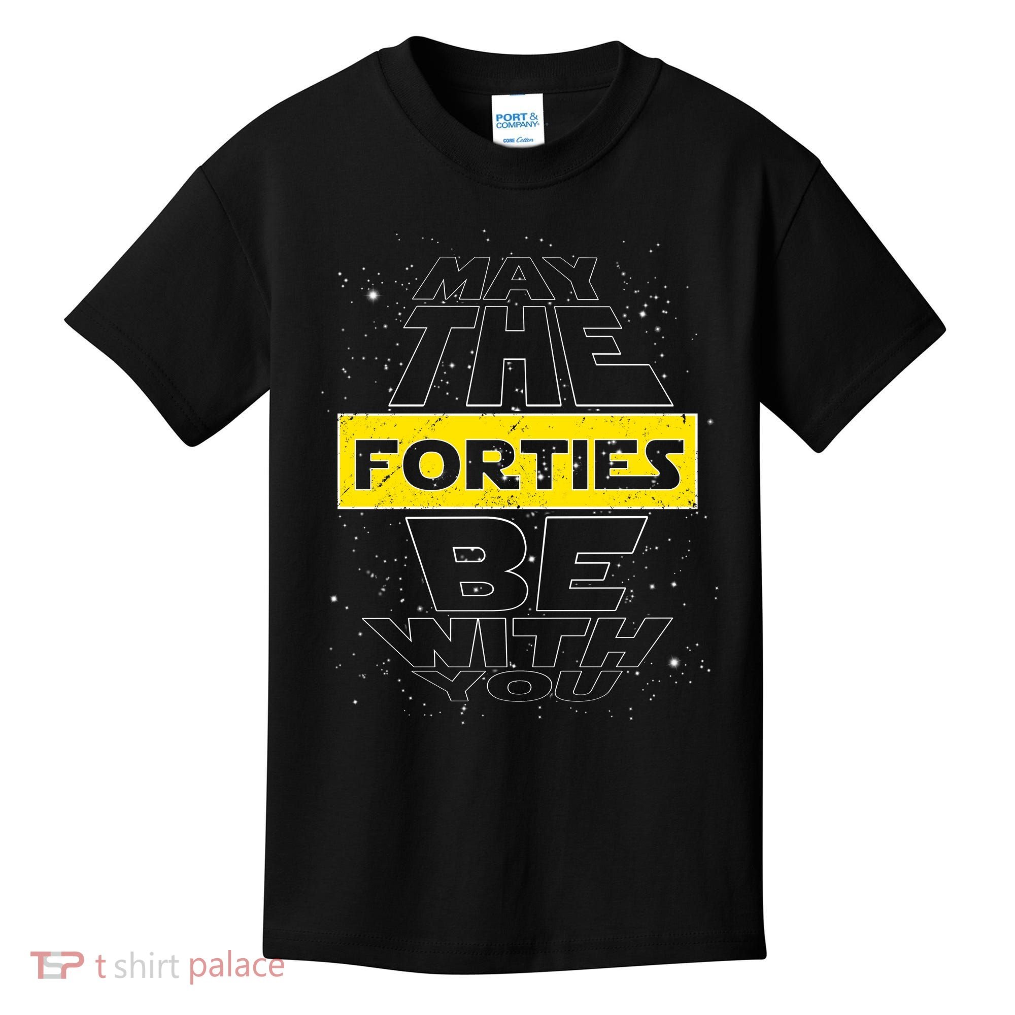 May The Forties Be With You Funny Birthday Kids T-Shirt