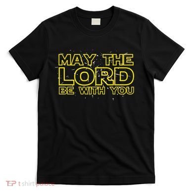 May The Lord Be With You T-Shirt