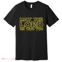 May The Lord Be With You Premium T-Shirt thumb 0