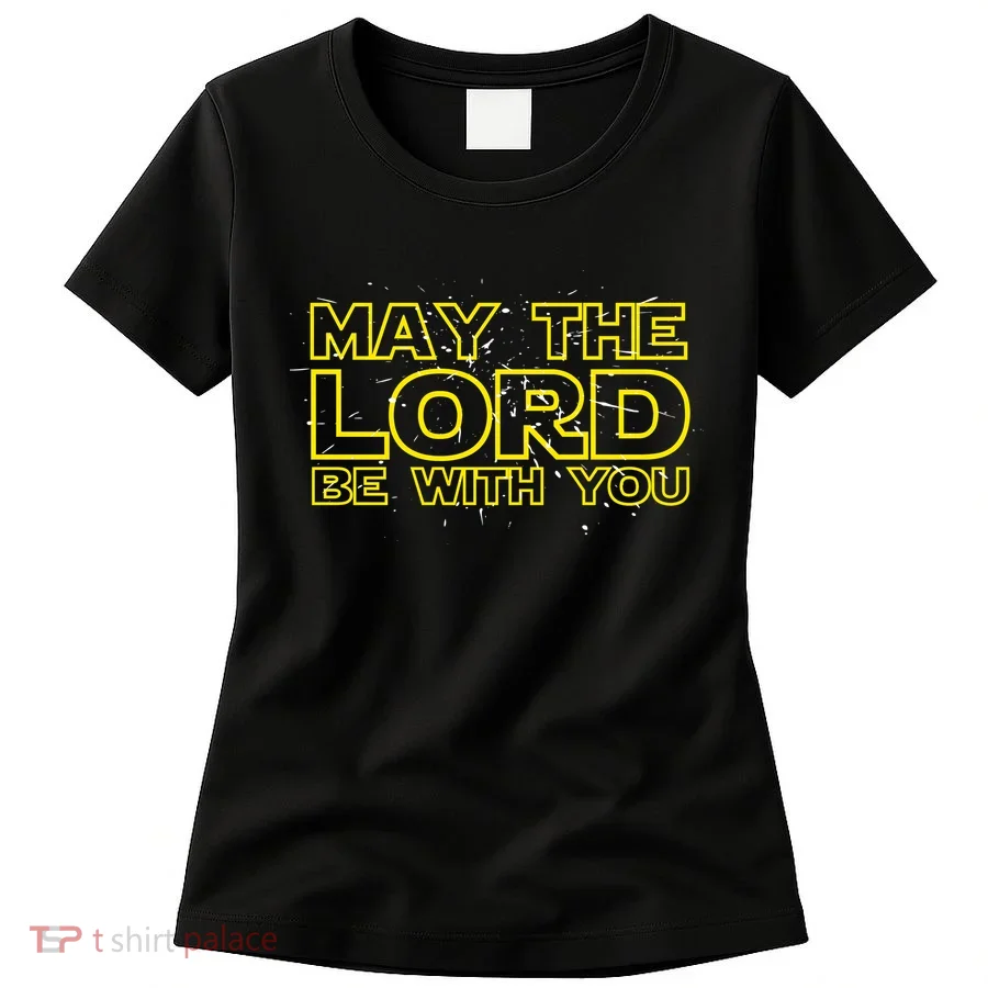 May The Lord Be With You Women's T-Shirt