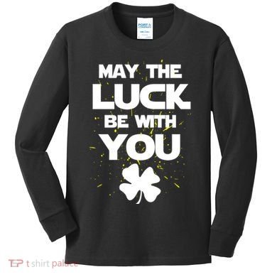 May The Luck Be With You Irish Parody Kids Long Sleeve Shirt