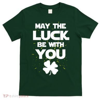 May The Luck Be With You Irish Parody T-Shirt