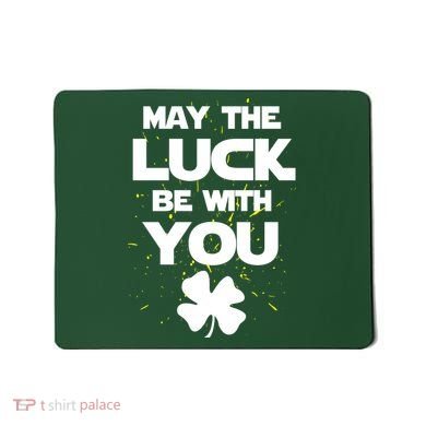 May The Luck Be With You Irish Parody Mousepad