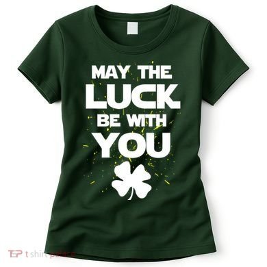 May The Luck Be With You Irish Parody Women's T-Shirt