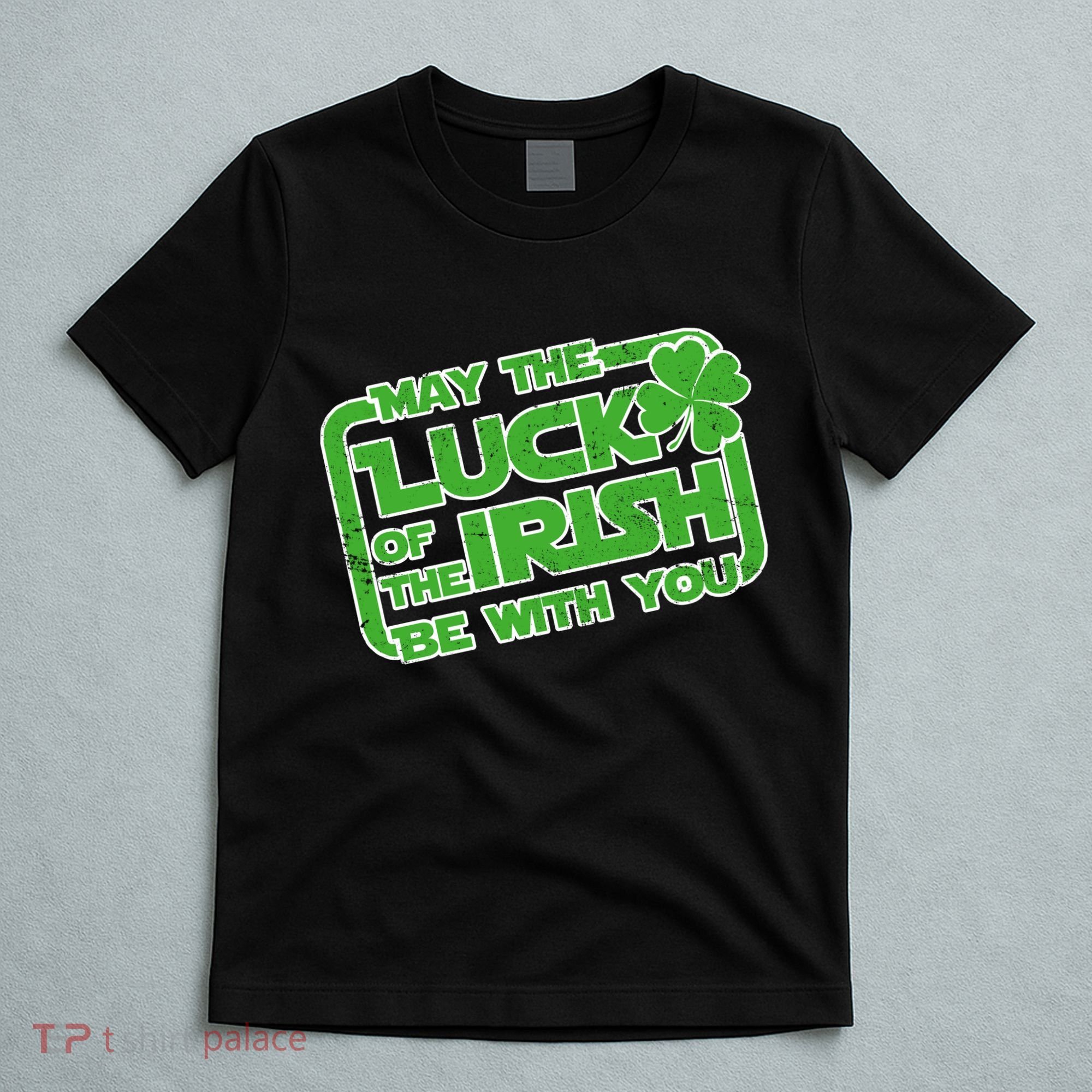 May The Luck Of The Irish Be With You T-Shirt