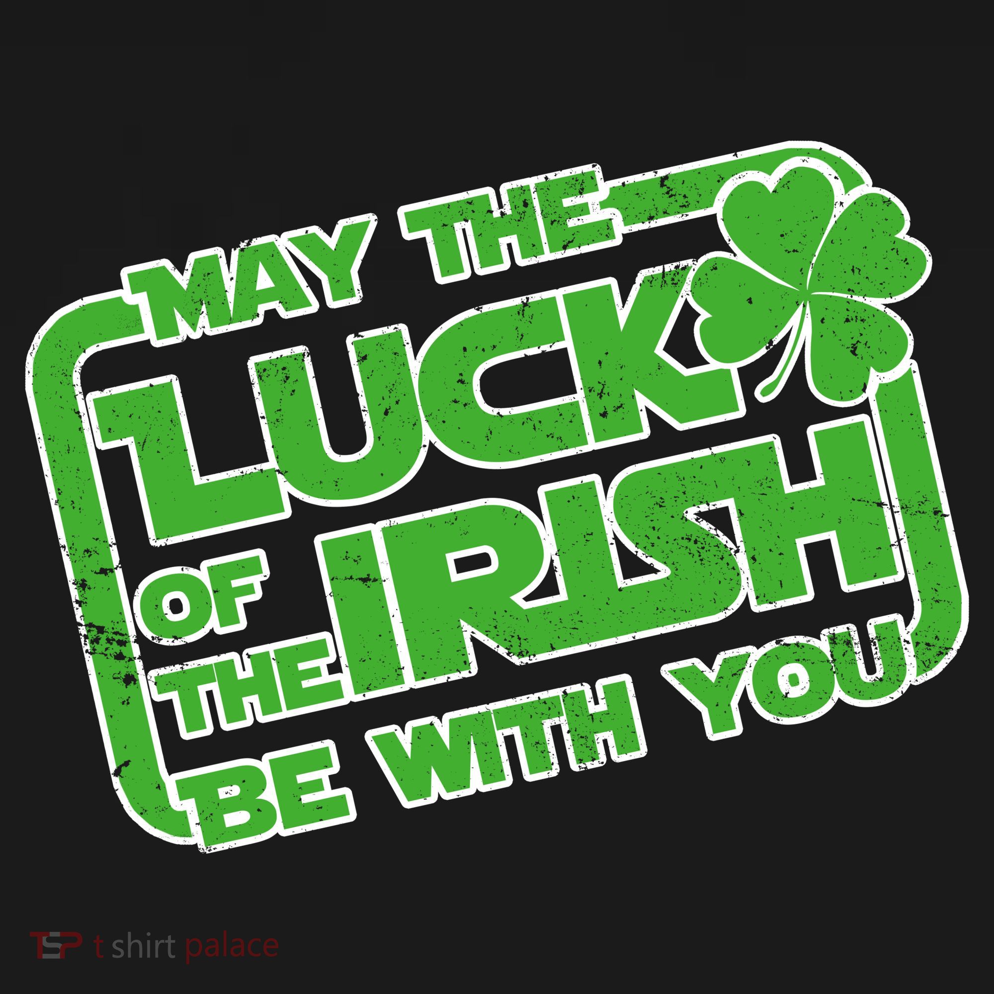May The Luck Of The Irish Be With You T-Shirt