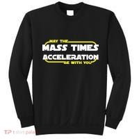 May The Mass Times Acceleration Be With You Sweatshirt thumb 0