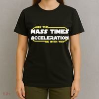 May The Mass Times Acceleration Be With You T-Shirt thumb 4