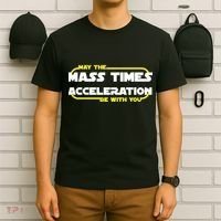 May The Mass Times Acceleration Be With You T-Shirt thumb 6