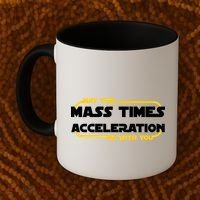May The Mass Times Acceleration Be With You Coffee Mug thumb 2