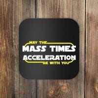 May The Mass Times Acceleration Be With You Coaster thumb 0