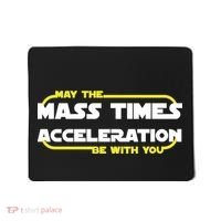 May The Mass Times Acceleration Be With You Mousepad thumb 0