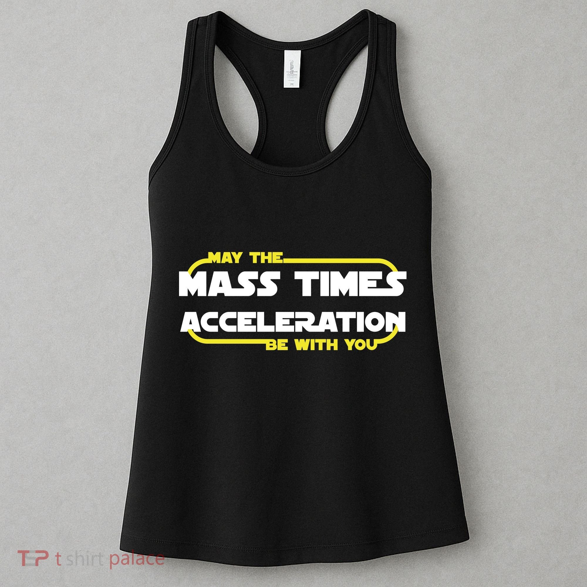 May The Mass Times Acceleration Be With You Women's Tank Top