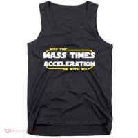 May The Mass Times Acceleration Be With You Tank Top thumb 0