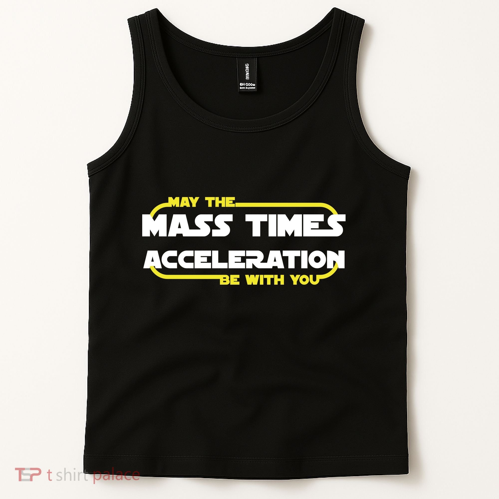 May The Mass Times Acceleration Be With You Tank Top